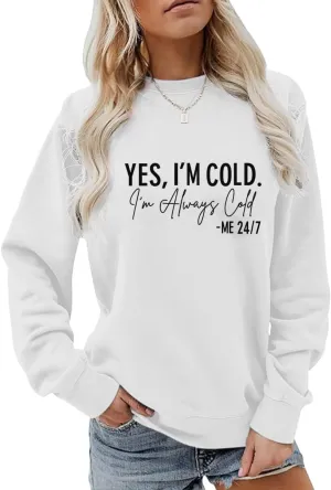 Yes I'M Cold Me 24/7 Always Cold Sweatshirt For Women Crewneck Winter Freezing Sweatshirts Funny Pullover Hoodies