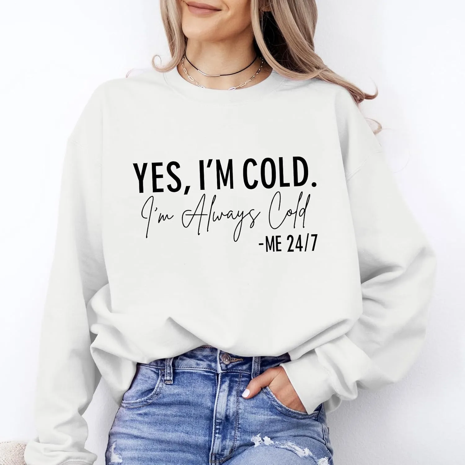 Yes I'M Cold Me 24/7 Always Cold Sweatshirt For Women Crewneck Winter Freezing Sweatshirts Funny Pullover Hoodies